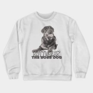 Rottweiler the boss dog Crewneck Sweatshirt